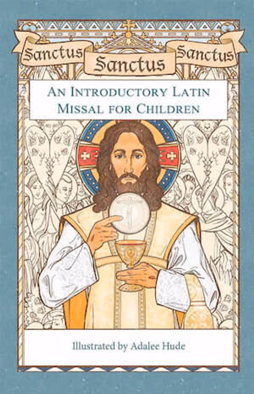 Sanctus, Sanctus, Sanctus: An Illustrated Introduction to the Latin Mass