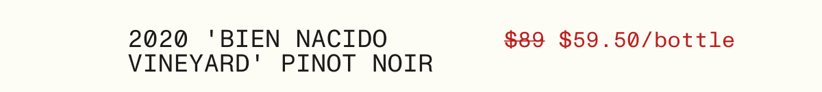 30% Off 2020 ‘Bien Nacido Vineyard’ Pinot Noir