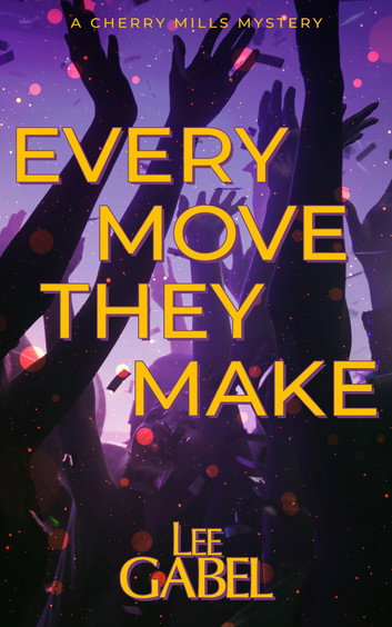 Every Move They Make by Lee Gabel