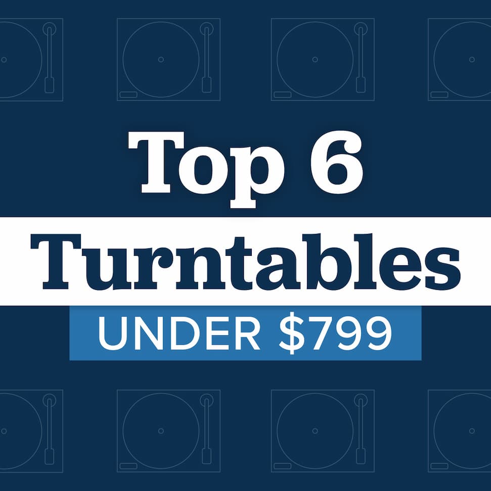 Top 6 Turntables Under $799