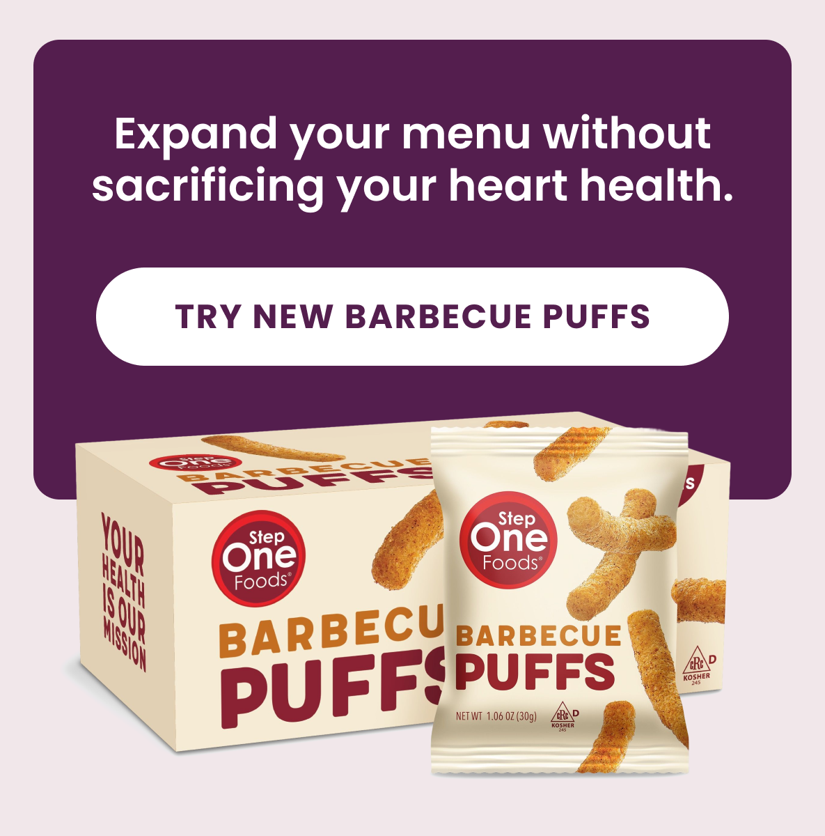 Expand your menu without sacrificing your heart health.  [Try New Barbecue Puffs]