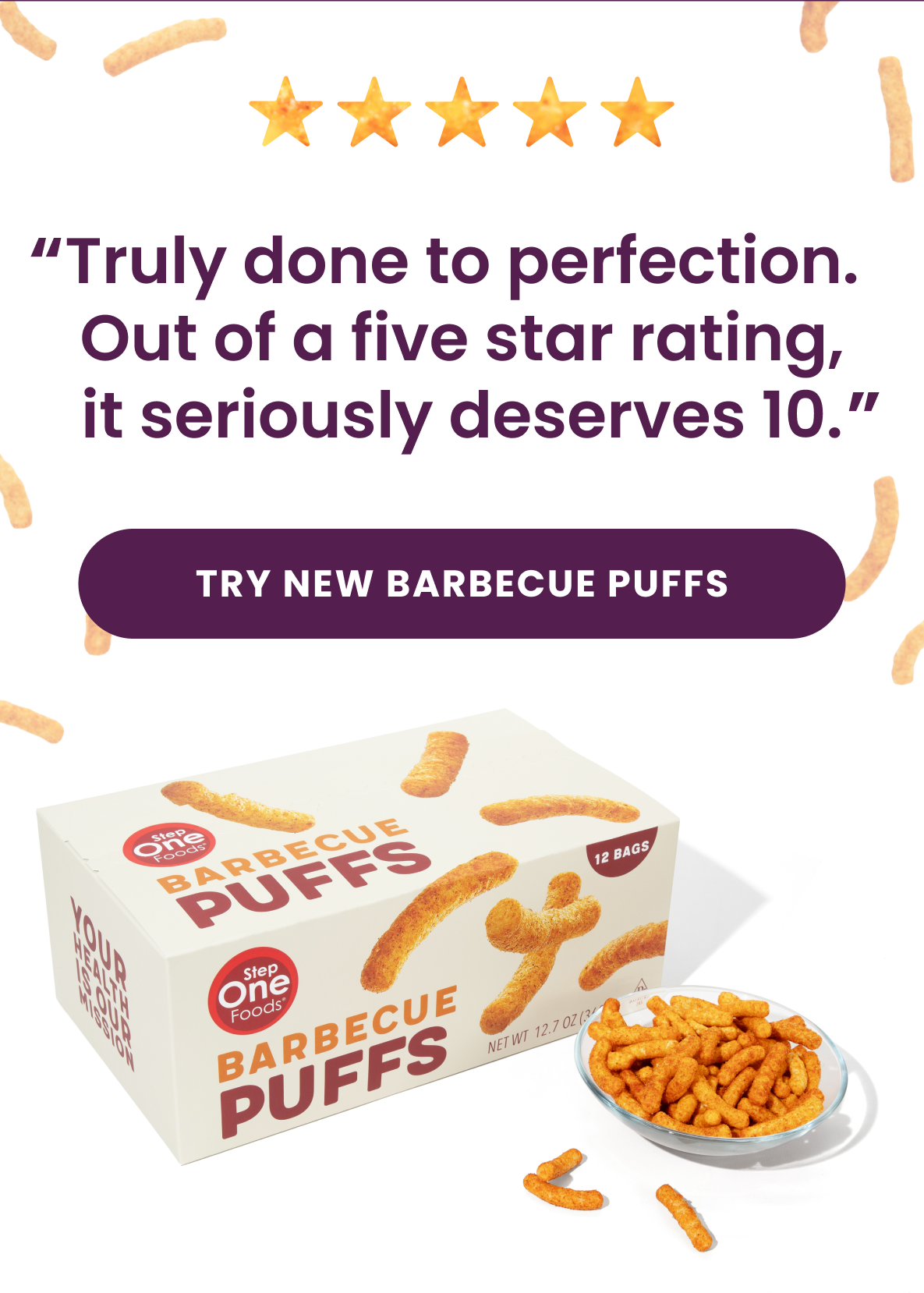 "Truly done to perfection. Out of a five star rating, it seriously deserves 10."  [Try New Barbecue Puffs]