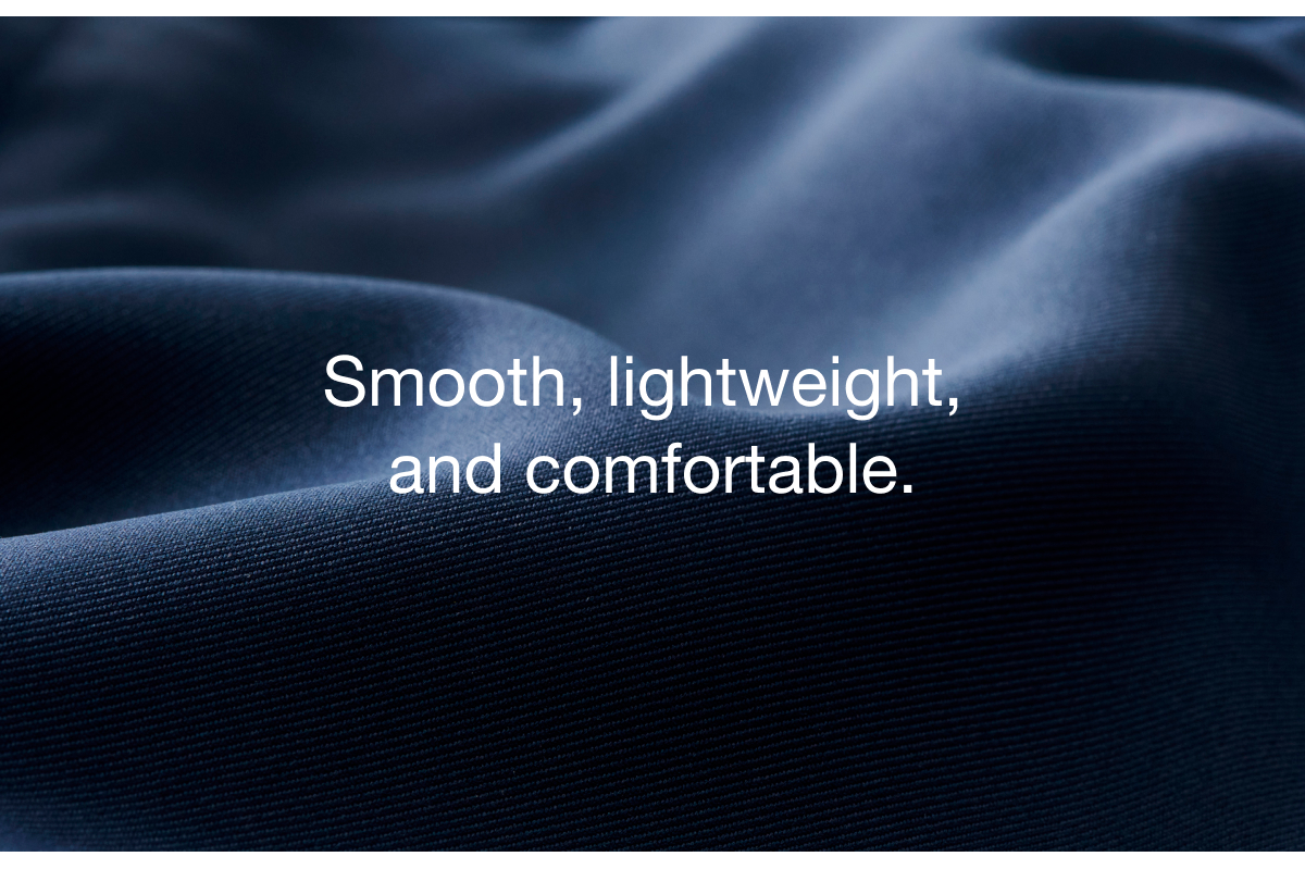 Smooth, Lightweight, and Comforable