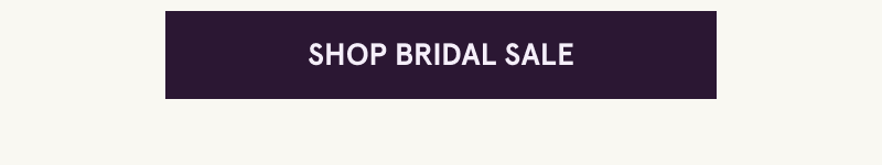 Click here to shop bridal sale