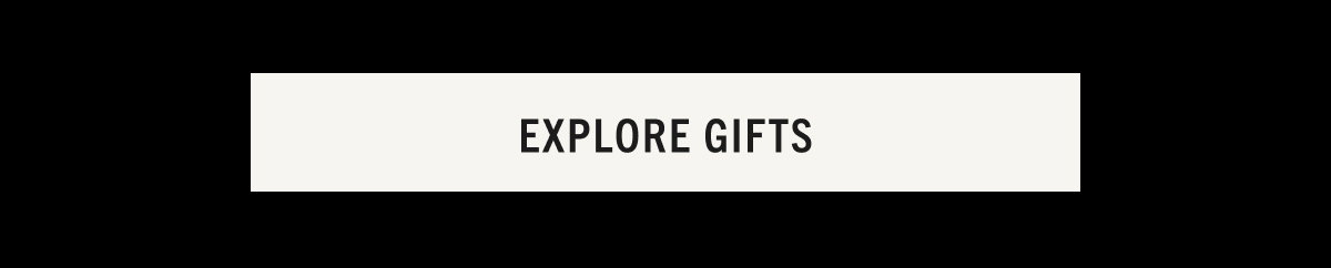 EXPLORE GIFTS