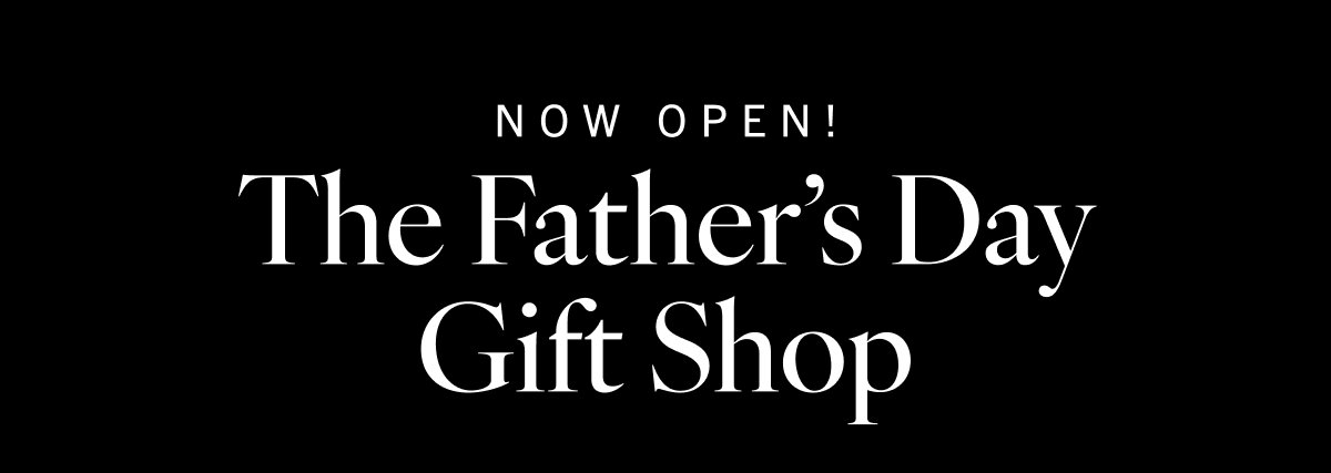 NOW OPEN! The Father's Day Gift Shop