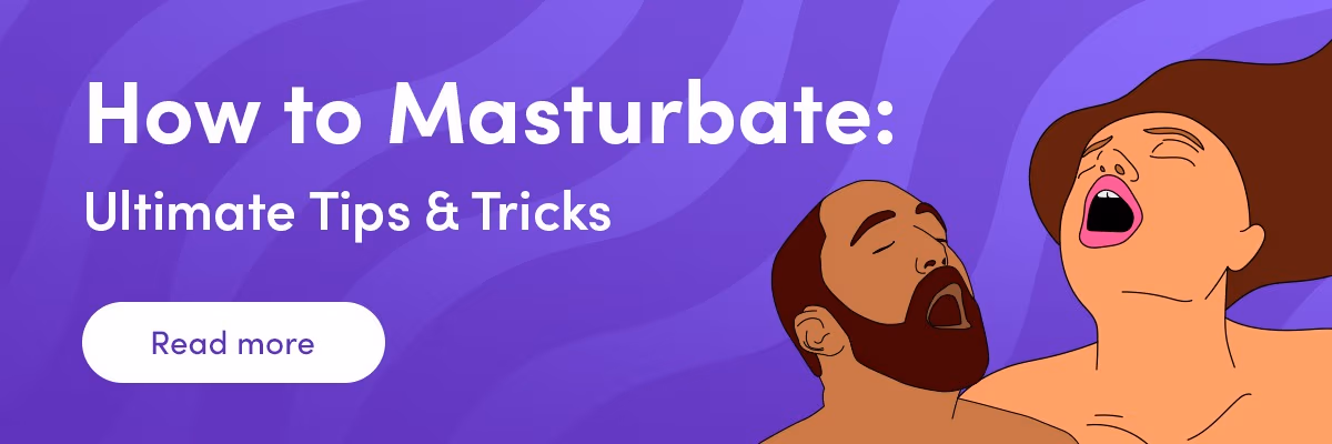 How to Masturbate: Ultimate Tips & Tricks