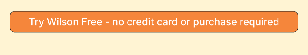 Try Wilson Free - no credit card or purchase required