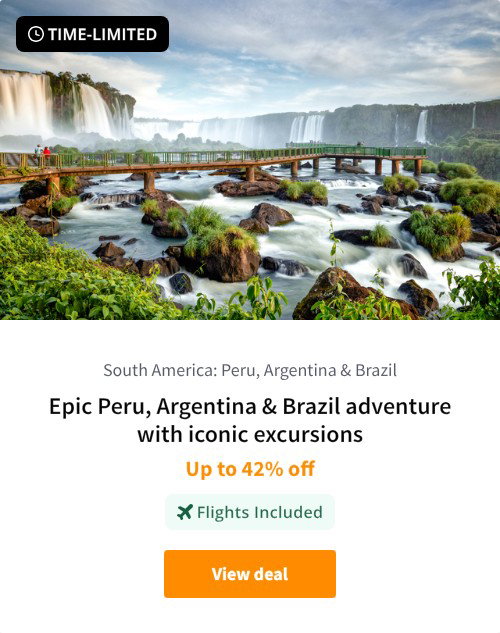 Epic Peru, Argentina &amp; Brazil adventure with iconic excursions