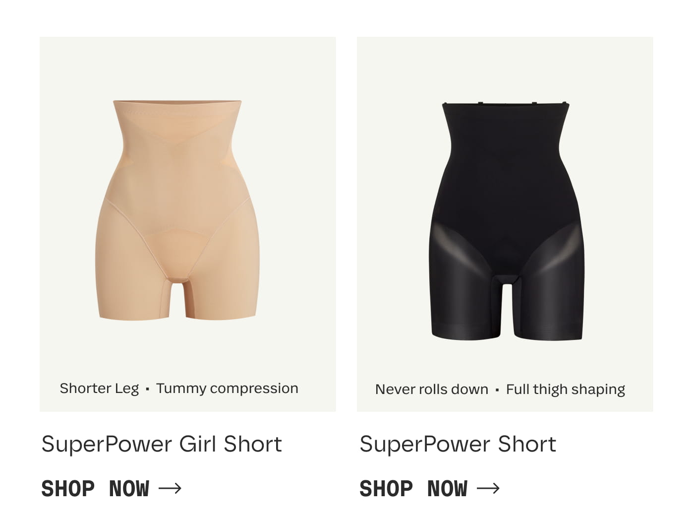 Shorter legs | Tummy compression | SuperPower Girl Short | SHOP NOW | Never rolls down | Full-thigh shaping | SuperPower Short | SHOP NOW