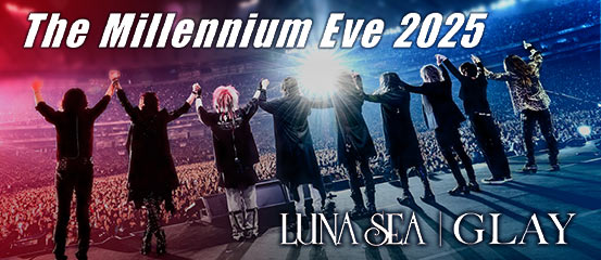 LUNA SEA/GLAY - The Millennium Eve 2025