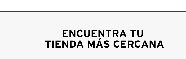 Encuentra tu tienda más cercana