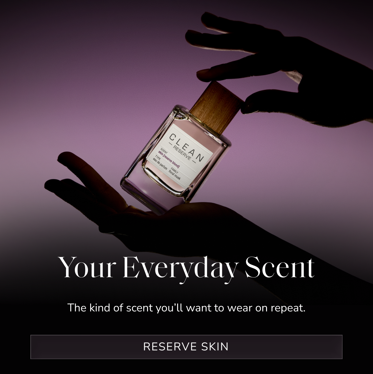 Your Everyday Scent [ RESERVE Skin ]