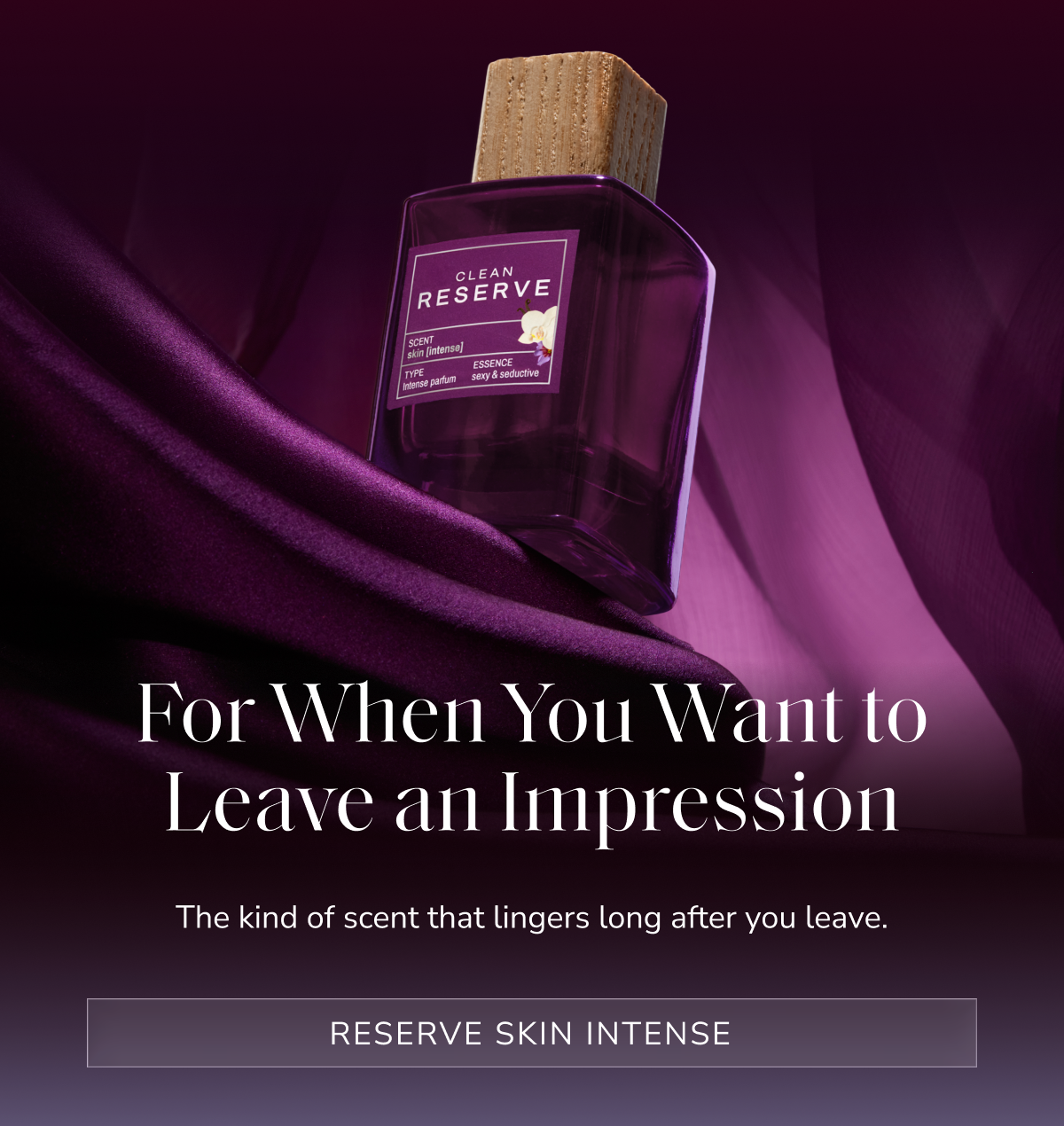 For When You Want to Leave an Impression [ RESERVE Skin Intense ]