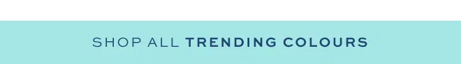 Shop All Trending Colours