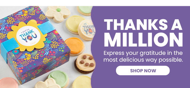 Thanks a Million - Express your gratitude in the most delicious way possible.