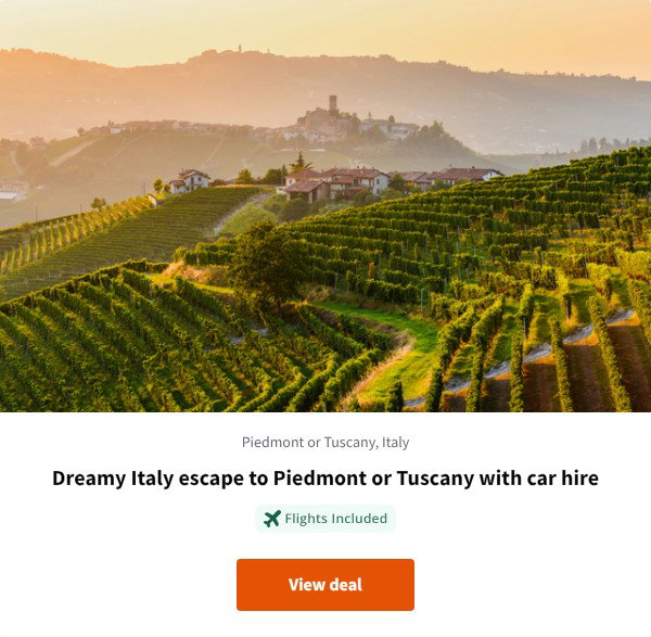 Dreamy Italy escape to Piedmont or Tuscany with car hire