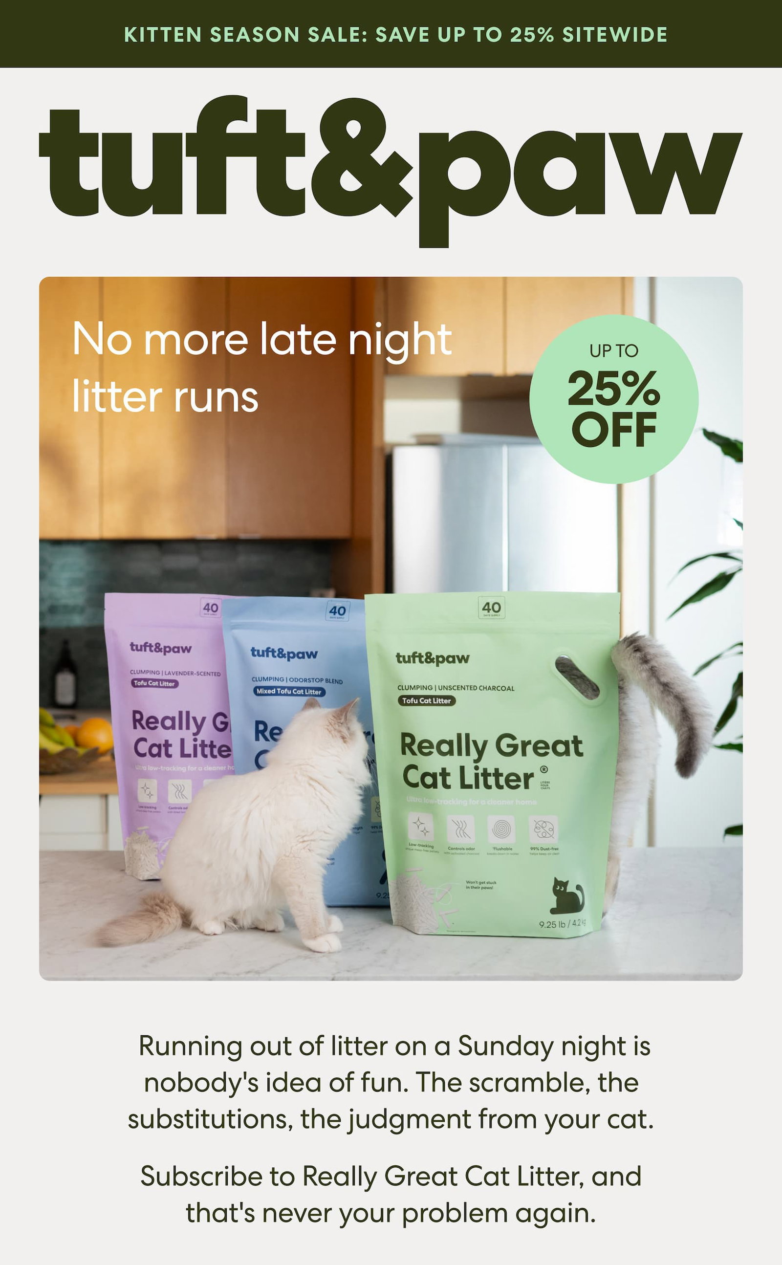 Running out of litter on a Sunday night is nobody's idea of fun. The scramble, the substitutions, the judgment from your cat.  Subscribe to Really Great Cat Litter, and that's never your problem again.