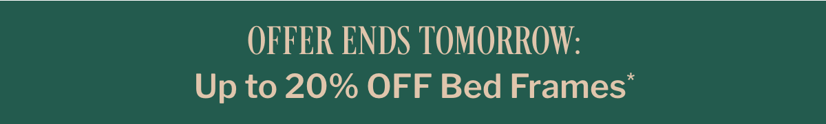 Up To 20% Off Bed Frames