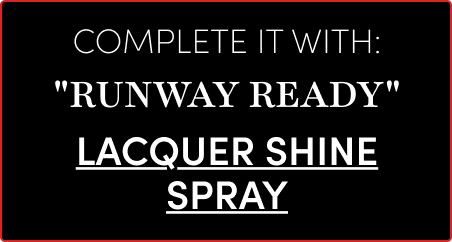 Complete it with: Runway Ready | Lacquer Shine Spray