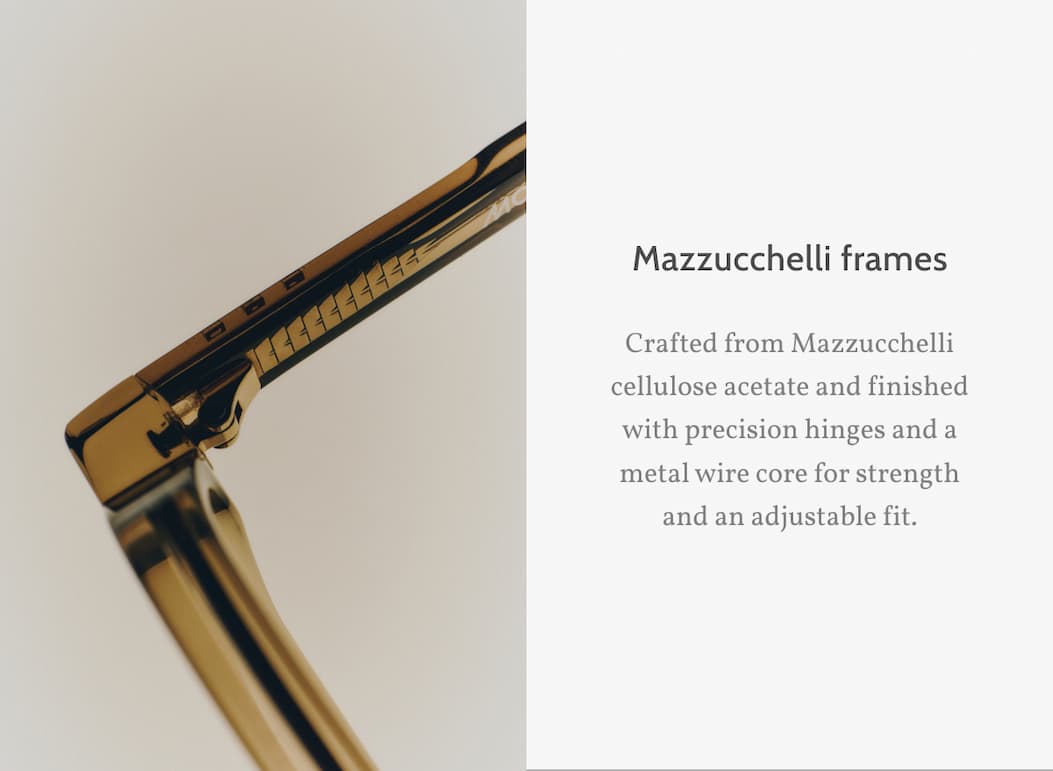 Mazzucchelli frames. Featuring ZEISS CR39 polymer lenses, delivering 100% UV protection with best-in-class optical clarity.
