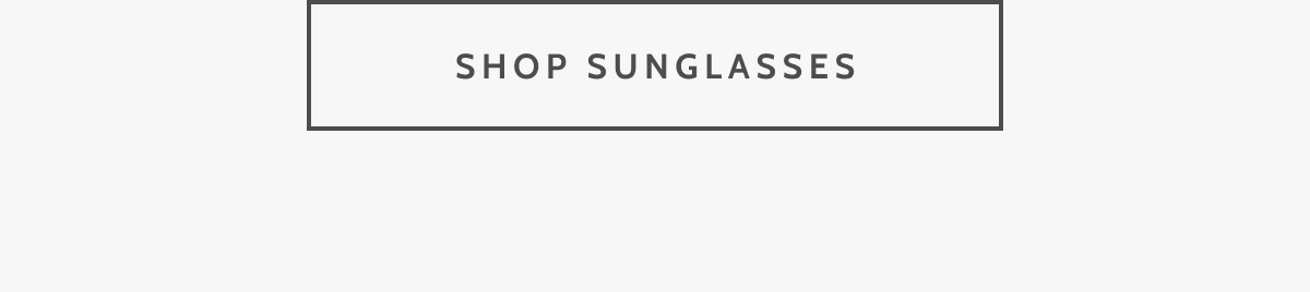 Shop Sunglasses.