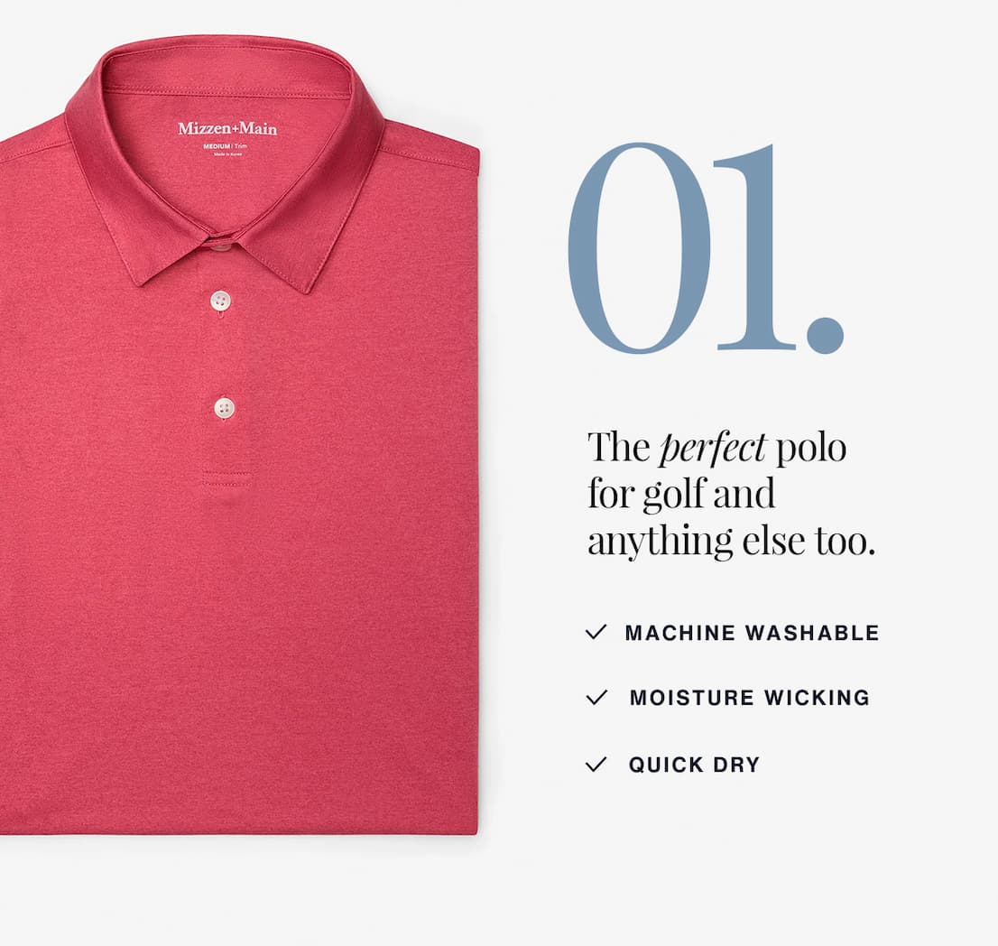 01. The perfect polo for golf and anything else too.