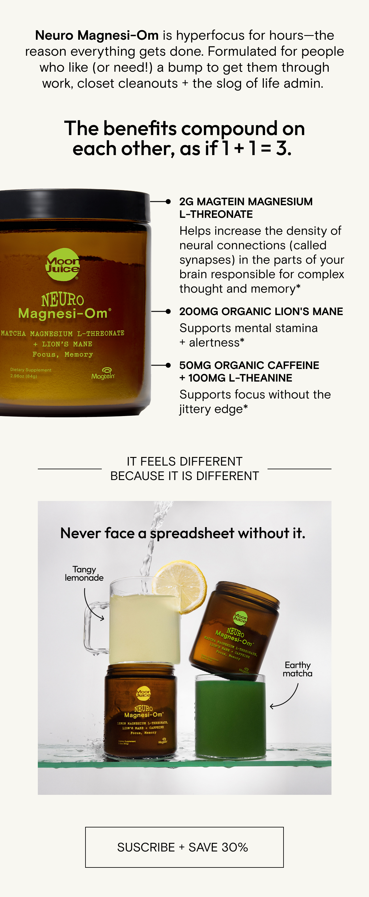 Neuro Magnesi-Om is hyperfocus for hours—the reason everything gets done. Formulated for people who like (or need!) a bump to get them through work, closet cleanouts + the slog of life admin. Subscribe and save 30%