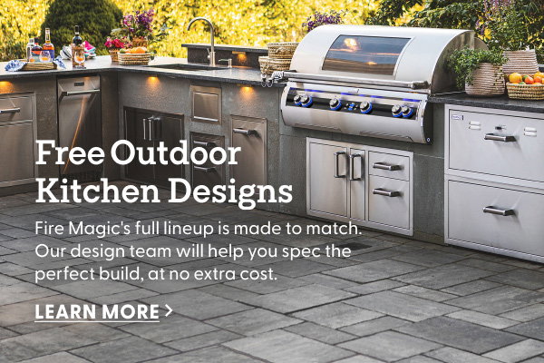 Fire Magic's full lineup is made to match. Our design team will help you spec the perfect build, at no extra cost.