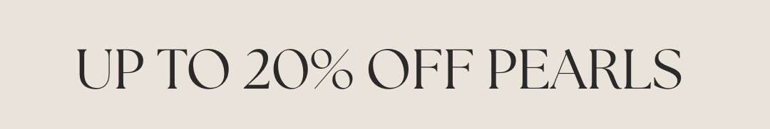 Up to 20% off Timeless Pearls | Ends 31st May