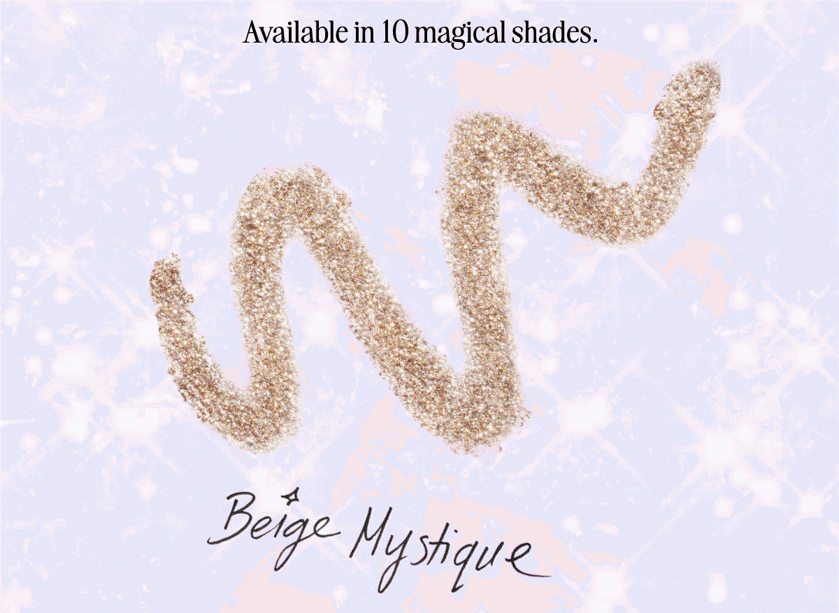 Available in 10 magical shades.