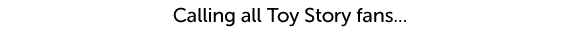 Calling all Toy Story fans…