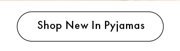 Shop New In Pyjamas 
