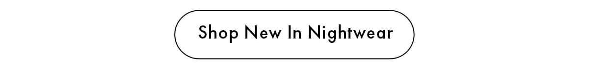 Shop New In Nightwear