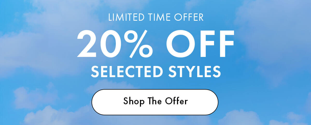 20% OFF SELECTED STYLES