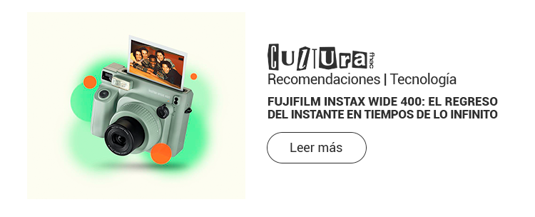Recomendaciones | Tecnología Fujifilm Instax Wide 400: El regreso del instante en tiempos de lo infinito
