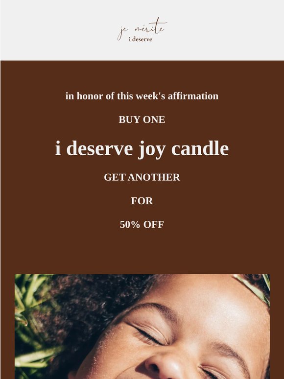 buy one, get another 50% Off i deserve joy candles