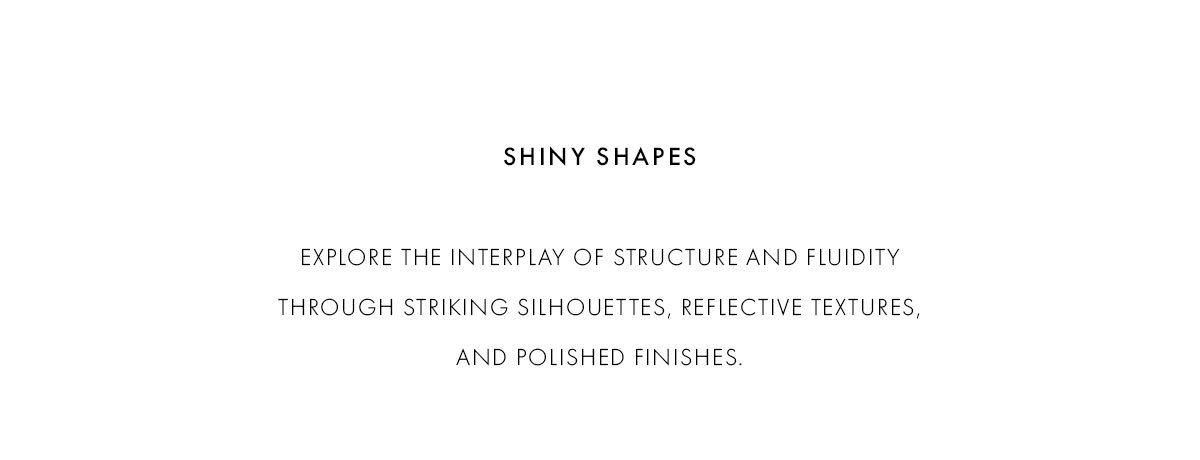 SHINNY SHAPES | SHOP NOW
