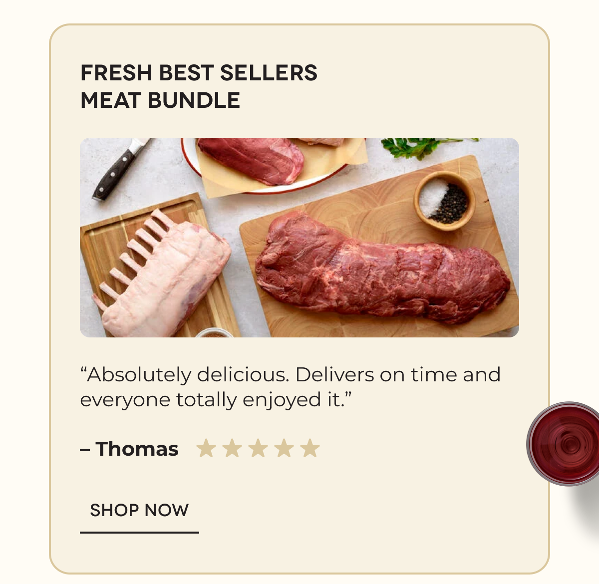 Fresh Best Sellers Meat Bundle “Absolutely delicious. Delivers on time and everyone totally enjoyed it.” – Thomas SHOP NOW