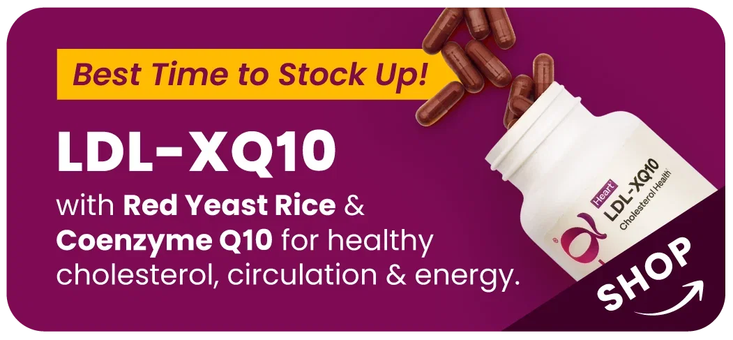 Best Time to Stock Up! LDL-XQ10 with Red Yeast Rice & Coenzyme Q10 for healthy cholesterol, circulation, & energy. SHOP »