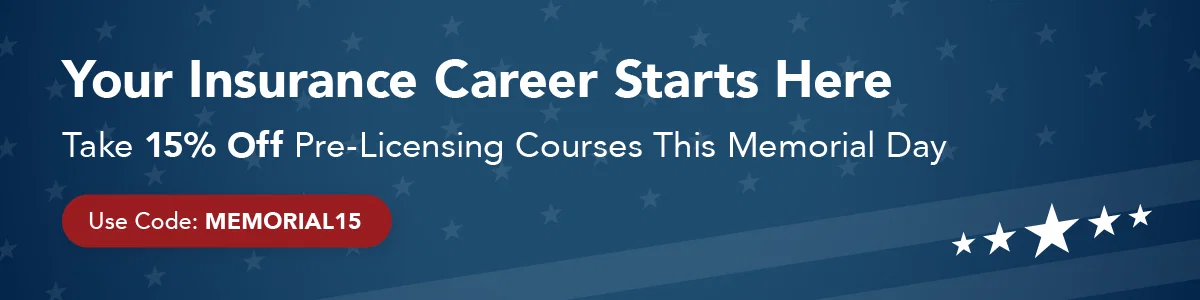 Your Insurance Career Starts Here: Take 15% Off Pre-Licensing Courses This Memorial Day