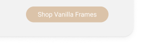 Shop Vanilla Frames