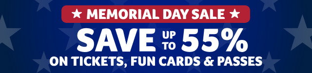 MEMORIAL DAY SALE: SAVE UP TO 55% ON TICKETS, FUN CARDS & PASSES