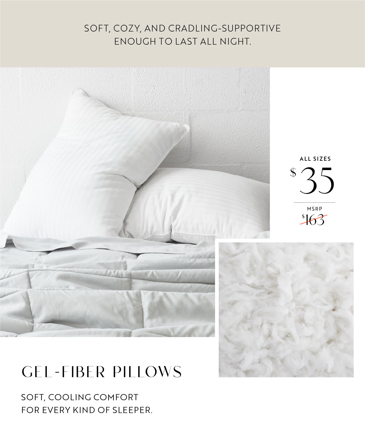 Soft, cozy, and cradling - supportive enough to last all night.