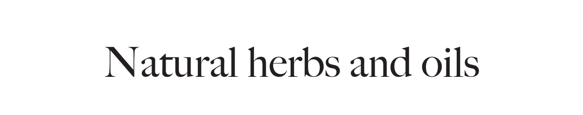 Natural herbs and oils