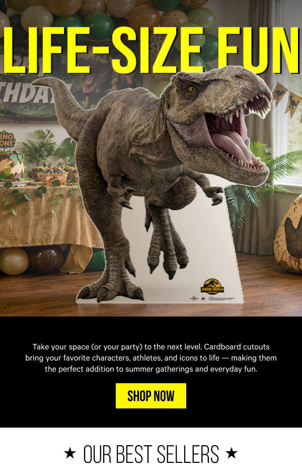 Life-Size Fun: Take your space (or your party) to the next level. Cardboard cutouts bring your favorite characters, athletes, and icons to life — making them the perfect addition to summer gatherings and everyday fun.