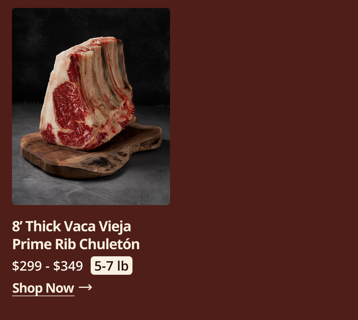 8’ prime rib chuleton