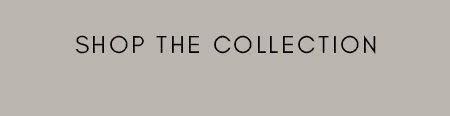 Shop the Collection