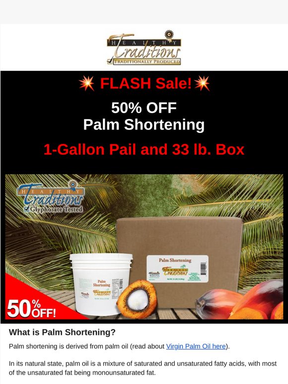 FLASH Sale! 50% OFF Palm Shortening Gallons + 33 lb. Boxes Glyphosate-Tested!