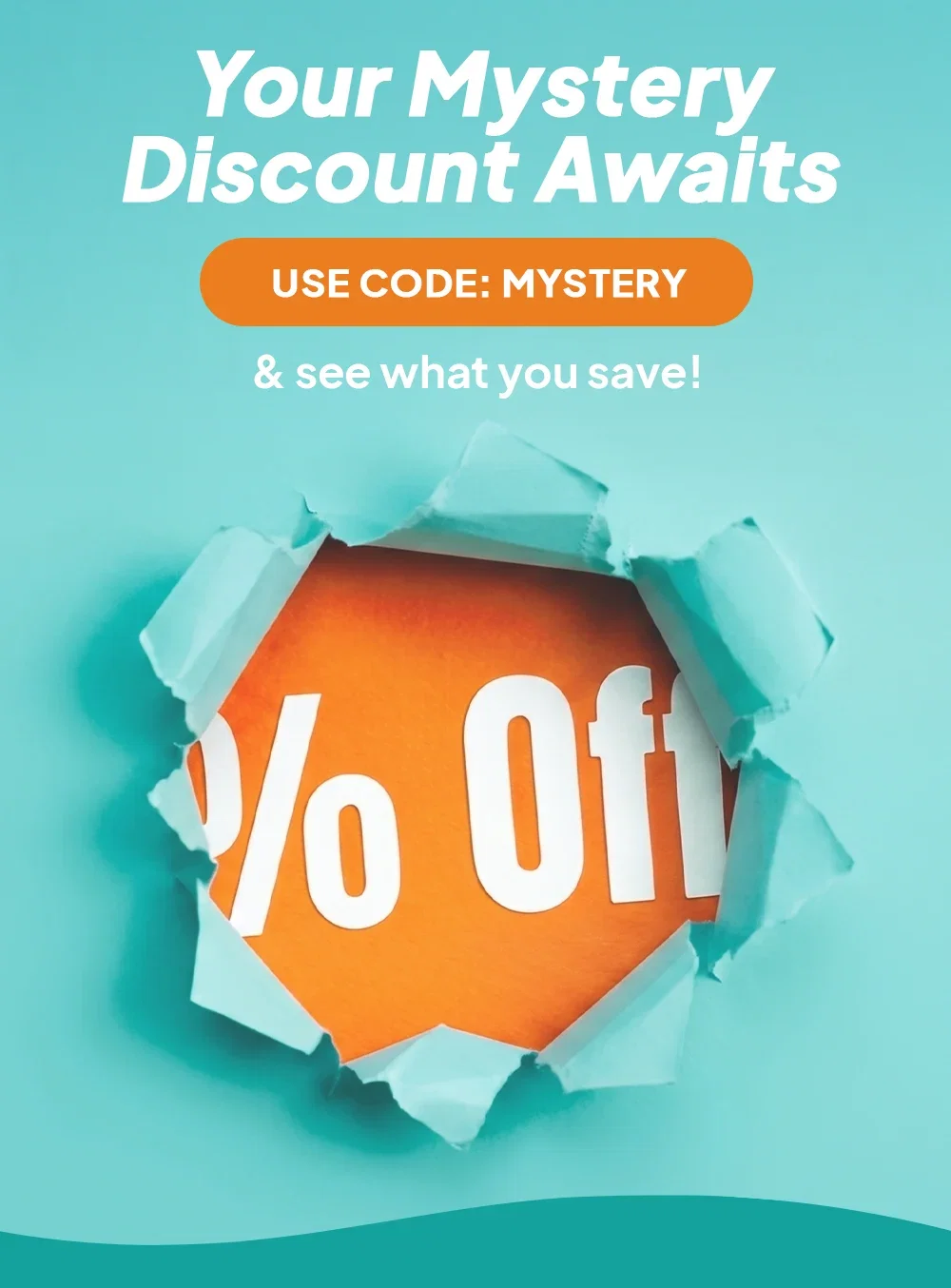 Your mystery discount awaits. Use code MYSTERY & see what you save
